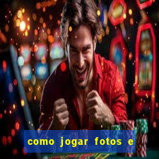 como jogar fotos e videos na nuvem